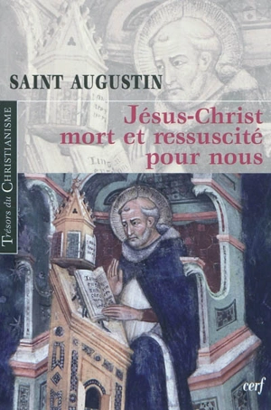 Jésus-Christ mort et ressuscité pour nous : le sacrement de Pâque - Augustin