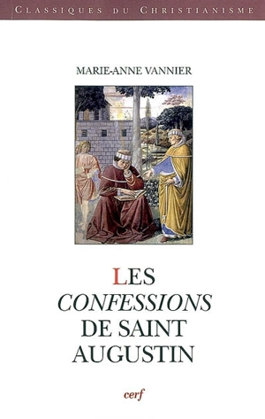 Les Confessions de saint Augustin - Marie-Anne Vannier