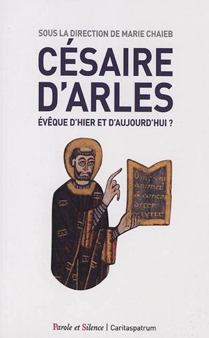 Césaire d'Arles : évêque d'hier et d'aujourd'hui ? - Petite journée de patristique (11 ; 2019 ; Saintes, Charente-Maritime)