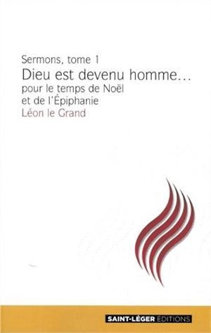 Sermons. Vol. 1. Sermons pour le temps de Noël et de l'Epiphanie : extraits - Léon 1