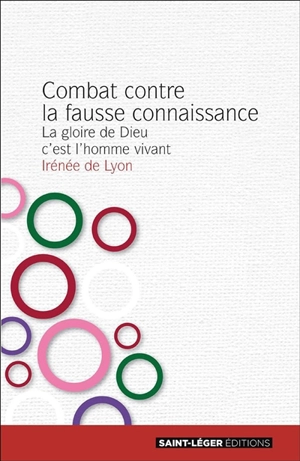 Combat contre la fausse connaissance : la gloire de Dieu, c'est l'homme vivant - Irénée