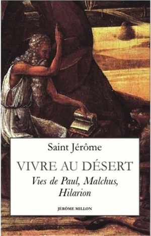 Vivre au désert : vies de Paul, Malchus, Hilarion : 375-390 - Jérôme
