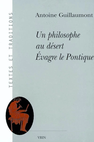 Un philosophe au désert : Evagre le Pontique - Antoine Guillaumont