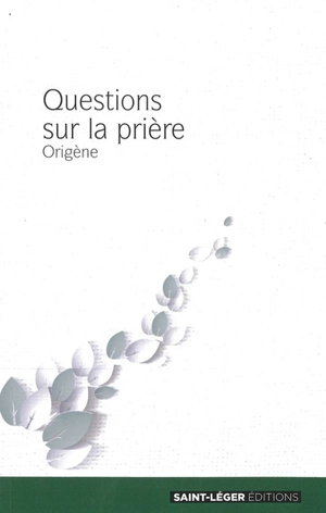 Questions sur la prière : extraits - Origène