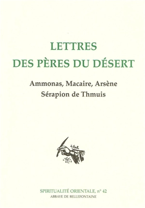 Lettres des Pères du désert : Ammonas, Macaire, Arsène, Sérapion de Thmuis