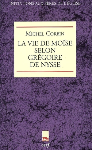 La vie de Moïse selon Grégoire de Nysse - Michel Corbin