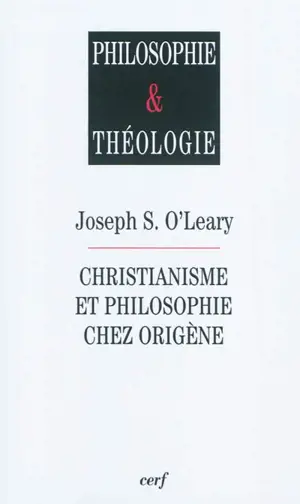 Christianisme et philosophie chez Origène - Joseph Stephen O'Leary