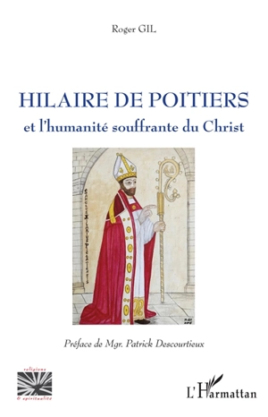 Hilaire de Poitiers et l'humanité souffrante du Christ - Roger Gil