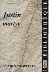 Justin martyr : oeuvres complètes - Justin