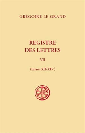 Registre des lettres. Vol. 7. Livres XII-XIV - Grégoire 1