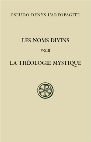 Les noms divins : la théologie mystique. Vol. 2 - Denys l'Aréopagite