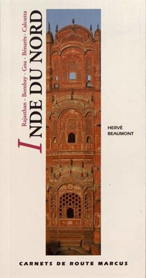 Inde du Nord : Rajasthan, Bombay, Goa, Bénarès, Calcutta - Hervé Beaumont