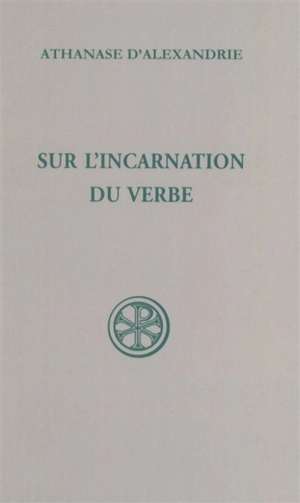 Sur l'incarnation du Verbe - Athanase