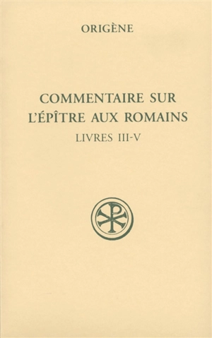 Commentaire sur l'Epître aux Romains. Vol. 2. Livres III-IV - Origène