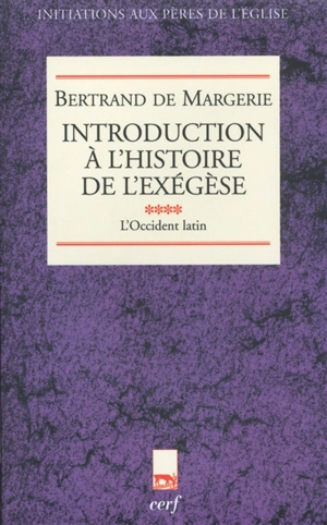 Introduction à l'histoire de l'exégèse. Vol. 4. L'Occident latin - Bertrand de Margerie