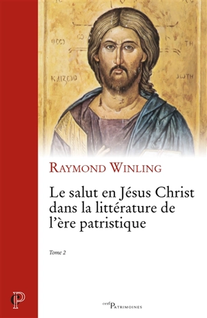 Le salut en Jésus Christ dans la littérature de l'ère patristique. Vol. 2 - Raymond Winling