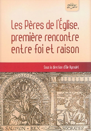 Les Pères de l'Eglise, première rencontre entre la foi et la raison