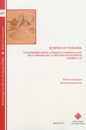 Science et exégèse : les interprétations antiques et médiévales du récit biblique de la création des éléments (Genèse 1, 1-8)