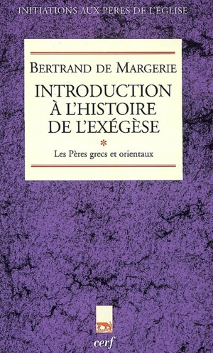 Introduction à l'histoire de l'exégèse. Vol. 1. Les pères grecs et orientaux - Bertrand de Margerie