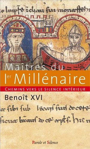 Chemins vers le silence intérieur avec les maîtres du Ier millénaire : catéchèses du pape Benoît XVI : 11 février 2009-17 juin 2009 - Benoît 16