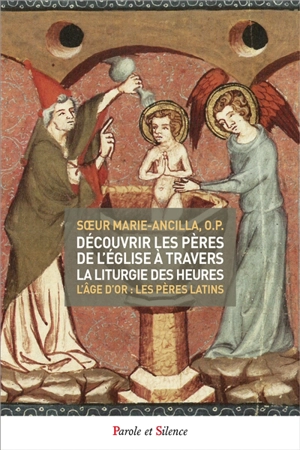 Découvrir les Pères de l'Eglise à travers la liturgie des heures. Vol. 2. L'âge d'or : les Pères latins - Marie-Ancilla