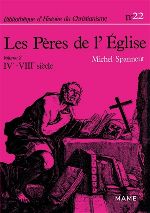 Les Pères de l'Eglise. Vol. 2. Du IVe au VIIIe siècle - Michel Spanneut