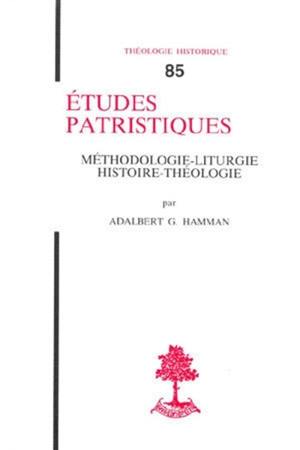 Etudes patristiques : méthodologie, liturgie, histoire, théologie - Adalbert-Gautier Hamman