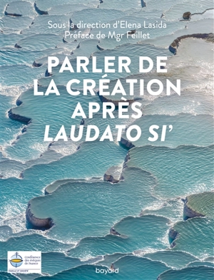 Parler de la Création après Laudato si' - Eglise catholique. Conférence épiscopale française. Service national famille et société