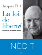 La loi de liberté : commentaire de l'épître de Jacques - Jacques Ellul