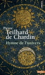 Hymne de l'univers - Pierre Teilhard de Chardin