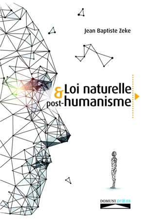 Loi naturelle & post-humanisme - Jean Baptiste Zeke