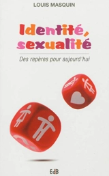 Identité, sexualité : des repères pour aujourd'hui - Louis Masquin