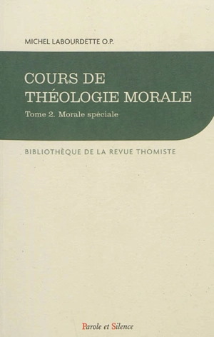 Cours de théologie morale. Vol. 2. Morale spéciale - Michel Labourdette