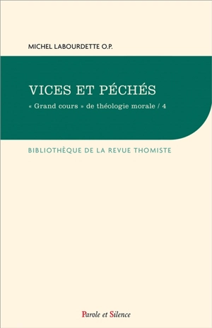 Grand cours de théologie morale. Vol. 4. Vices et péchés - Michel Labourdette