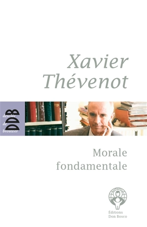 Morale fondamentale : notes de cours - Xavier Thévenot
