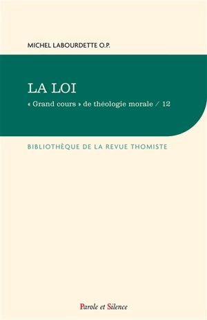 Grand cours de théologie morale. Vol. 6. La loi - Michel Labourdette