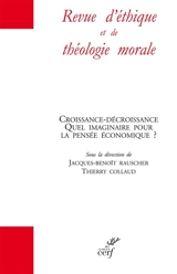 Revue d'éthique et de théologie morale, hors série. Croissance-décroissance : quel imaginaire pour la pensée économique ?