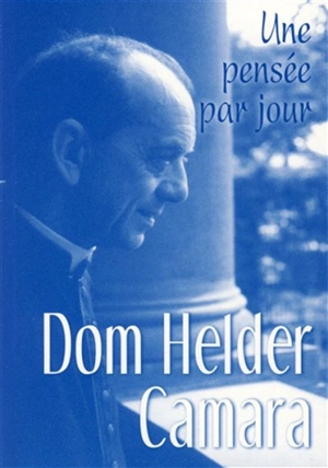 Dom Helder Camara : une pensée par jour - Hélder Câmara