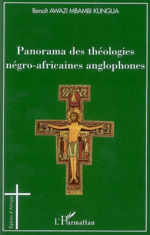 Panorama des théologies négro-africaines anglophones - Benoît Elie Awazi-Mbambi-Kungua