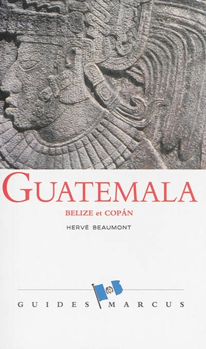 Guatemala : Belize et Copan (Honduras) - Hervé Beaumont