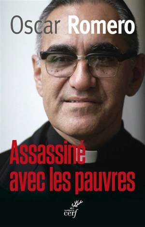 Assassiné avec les pauvres - Oscar Arnulfo Romero