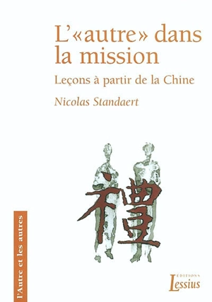 L'autre dans la mission : leçons à partir de la Chine - Nicolas Marie Joseph Felix Teresa Standaert