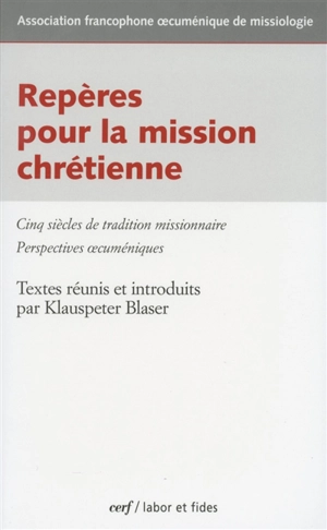 Repères pour la mission chrétienne : cinq siècles de tradition missionnaire, perspectives oecuméniques