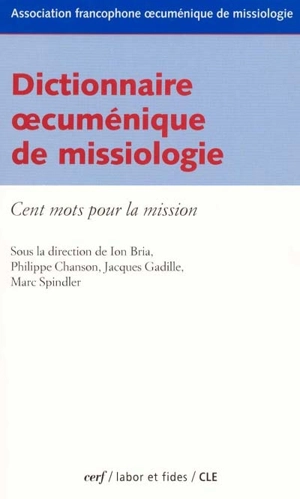Dictionnaire oecuménique de missiologie : cent mots pour la mission - Association francophone oecuménique de missiologie