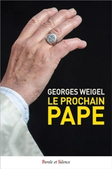 Le prochain pape : la charge pétrinienne et une Eglise en mission - George Weigel
