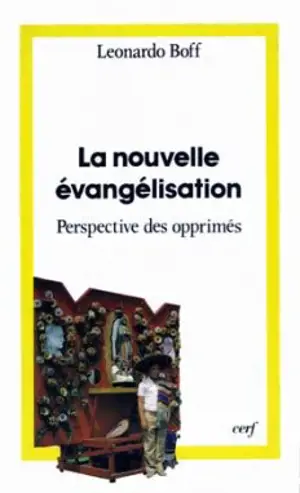 La nouvelle évangélisation : dans la perspective des opprimés - Leonardo Boff