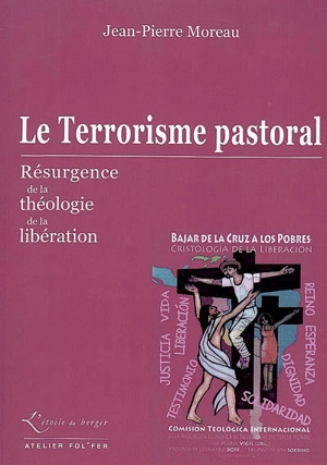 Le terrorisme pastoral : résurgence de la théologie de la libération - Jean-Pierre Moreau