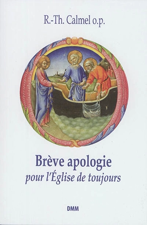 Brève apologie pour l'Eglise de toujours - Roger-Thomas Calmel