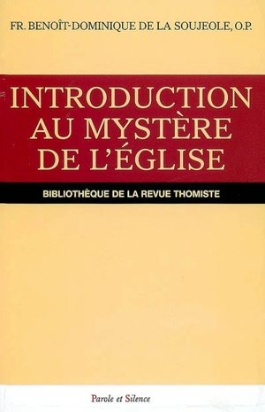 Introduction au mystère de l'Eglise - Benoît-Dominique de La Soujeole