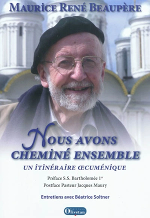 Nous avons cheminé ensemble : un itinéraire oecuménique : entretiens avec Béatrice Soltner - René Beaupère